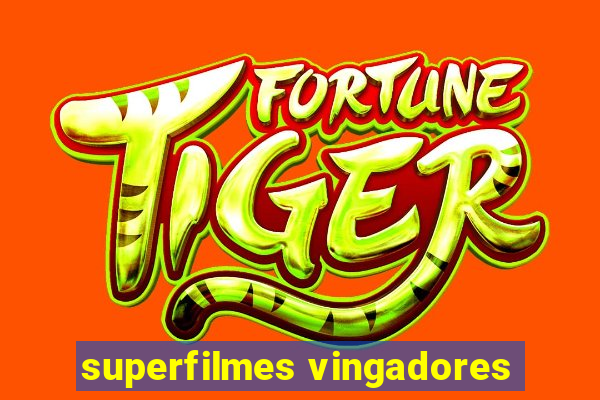 superfilmes vingadores